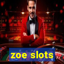 zoe slots